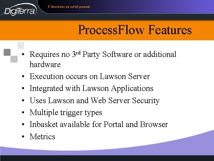 Process. Flow Features • Requires no 3 rd Party Software or additional hardware •