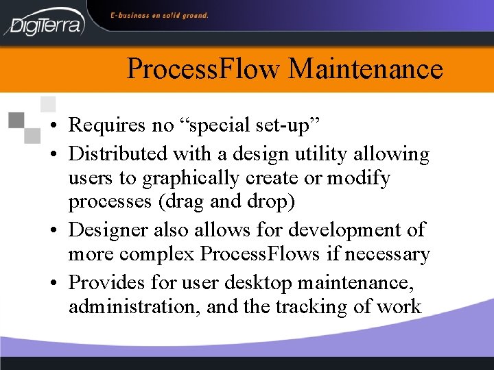 Process. Flow Maintenance • Requires no “special set-up” • Distributed with a design utility