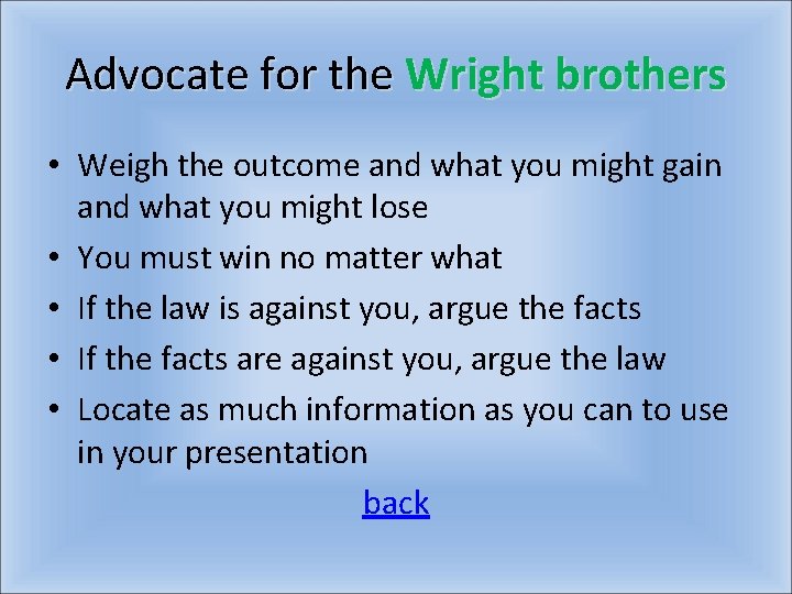 Advocate for the Wright brothers • Weigh the outcome and what you might gain