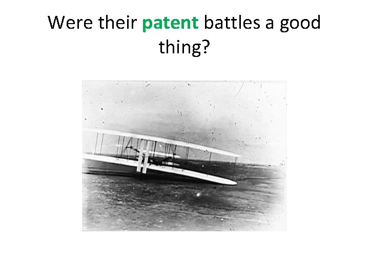 Were their patent battles a good thing? 