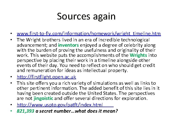 Sources again • www. first-to-fly. com/information/homework/wright_timeline. htm • The Wright brothers lived in an