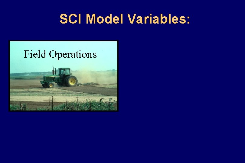 SCI Model Variables: Erosion Field Operations Biomass Production 