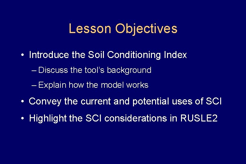 Lesson Objectives • Introduce the Soil Conditioning Index – Discuss the tool’s background –