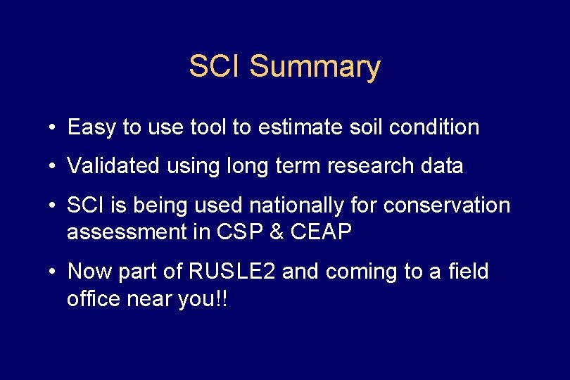SCI Summary • Easy to use tool to estimate soil condition • Validated using