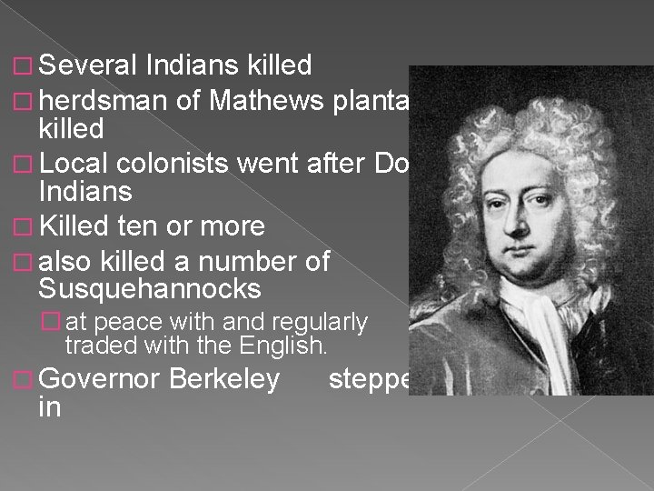 � Several Indians killed � herdsman of Mathews plantation killed � Local colonists went