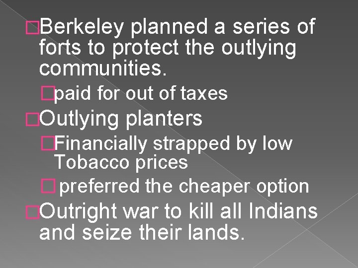 �Berkeley planned a series of forts to protect the outlying communities. �paid for out