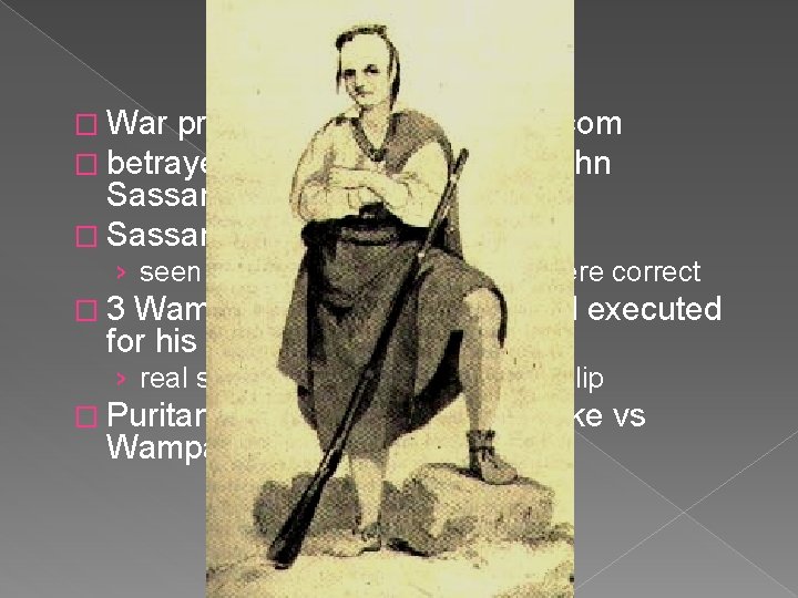 � War probably planned by Metacom � betrayed by Christian Indian, John Sassamon �