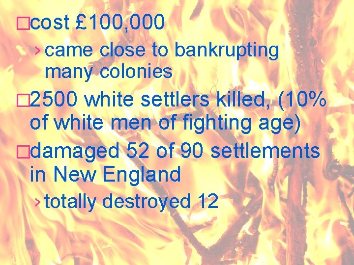 �cost £ 100, 000 › came close to bankrupting many colonies � 2500 white
