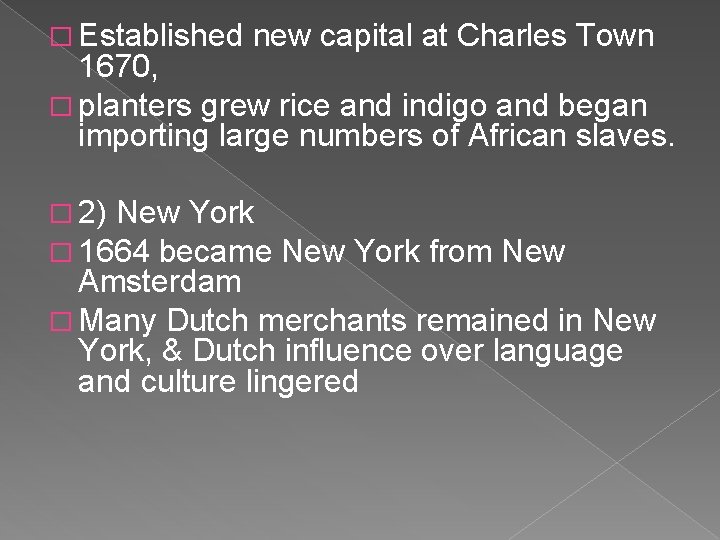 � Established new capital at Charles Town 1670, � planters grew rice and indigo