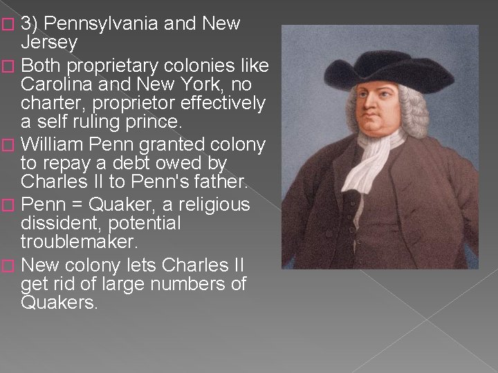 3) Pennsylvania and New Jersey � Both proprietary colonies like Carolina and New York,