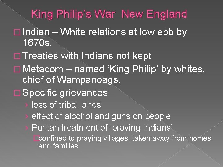 King Philip’s War New England � Indian – White relations at low ebb by