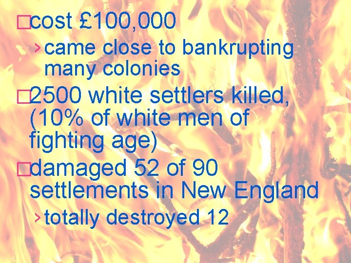 �cost £ 100, 000 › came close to bankrupting many colonies � 2500 white