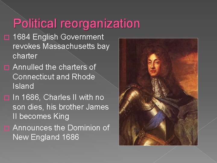 Political reorganization 1684 English Government revokes Massachusetts bay charter � Annulled the charters of