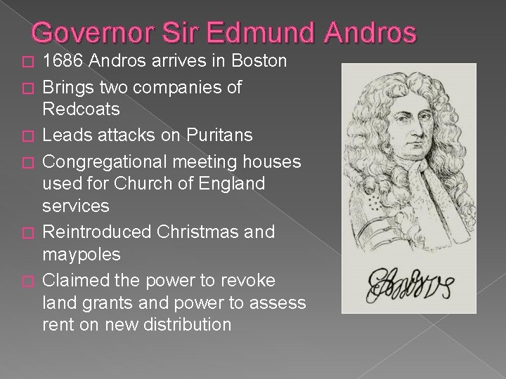 Governor Sir Edmund Andros � � � 1686 Andros arrives in Boston Brings two