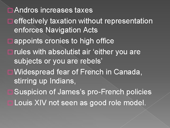 � Andros increases taxes � effectively taxation without representation enforces Navigation Acts � appoints
