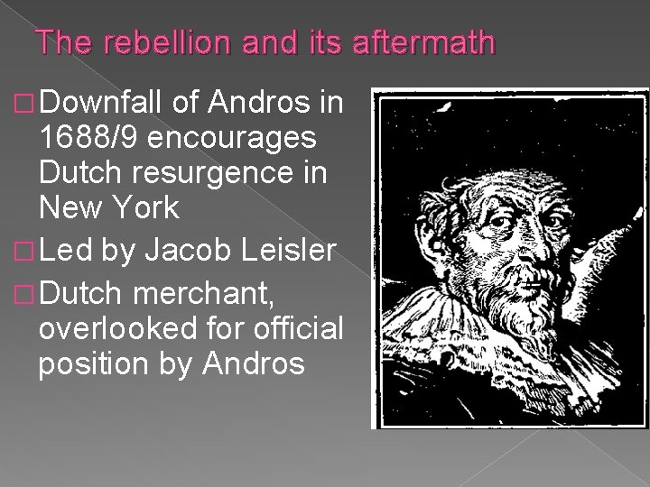 The rebellion and its aftermath � Downfall of Andros in 1688/9 encourages Dutch resurgence