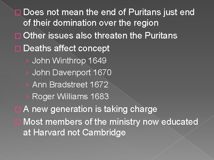 � Does not mean the end of Puritans just end of their domination over