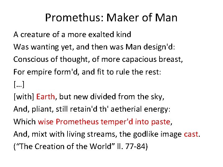 Promethus: Maker of Man A creature of a more exalted kind Was wanting yet,