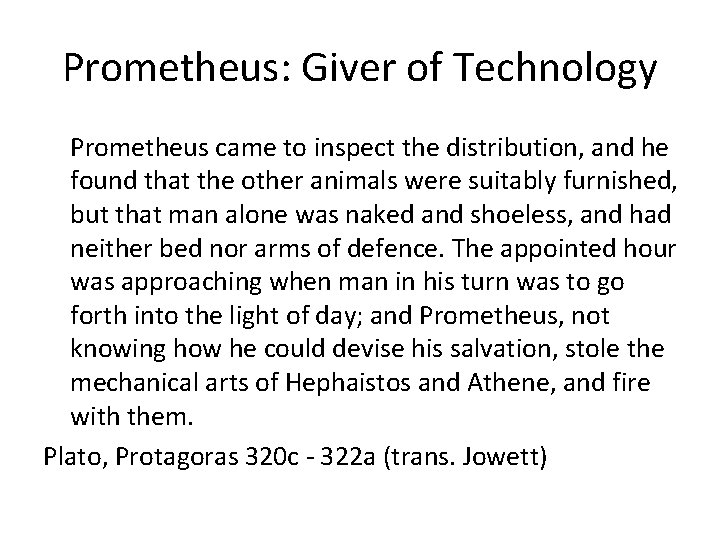 Prometheus: Giver of Technology Prometheus came to inspect the distribution, and he found that