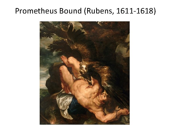 Prometheus Bound (Rubens, 1611 -1618) 