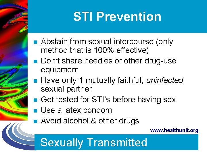STI Prevention n n n Abstain from sexual intercourse (only method that is 100%
