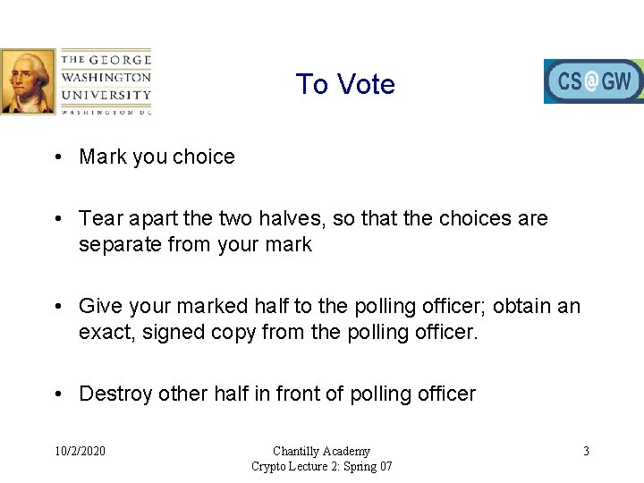 To Vote • Mark you choice • Tear apart the two halves, so that
