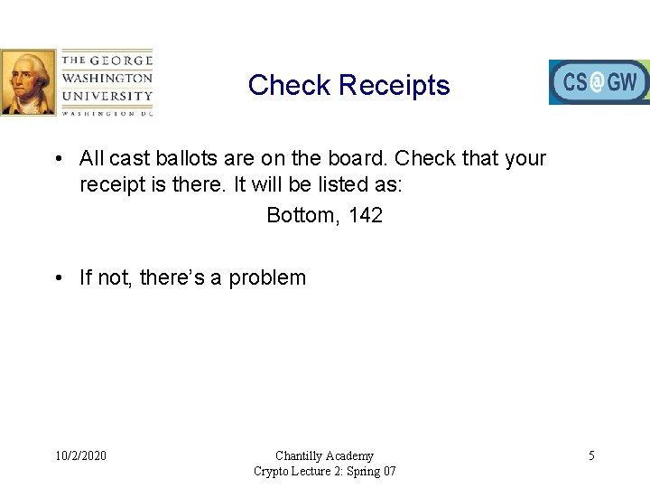 Check Receipts • All cast ballots are on the board. Check that your receipt