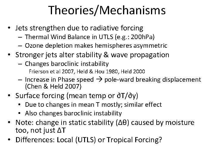 Theories/Mechanisms • Jets strengthen due to radiative forcing – Thermal Wind Balance in UTLS