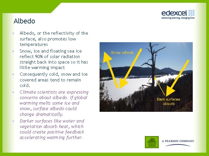 Albedo • • • Albedo, or the reflectivity of the surface, also promotes low