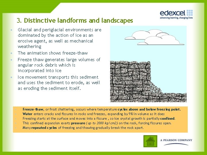 3. Distinctive landforms and landscapes • Glacial and periglacial environments are dominated by the