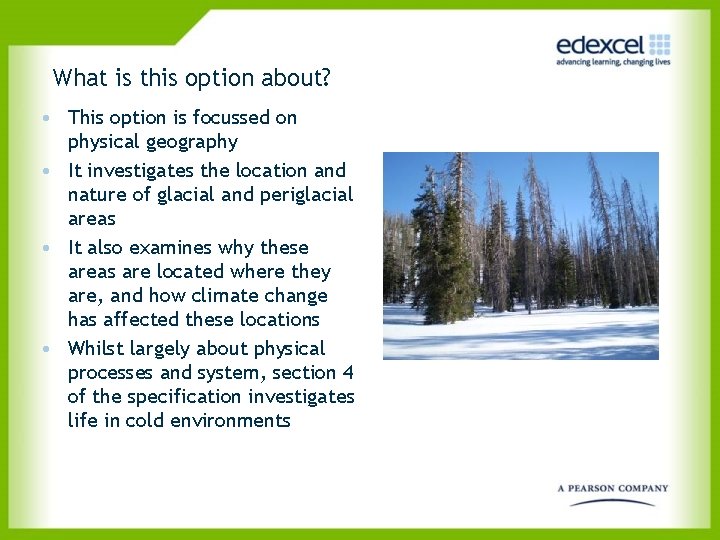 What is this option about? • This option is focussed on physical geography •