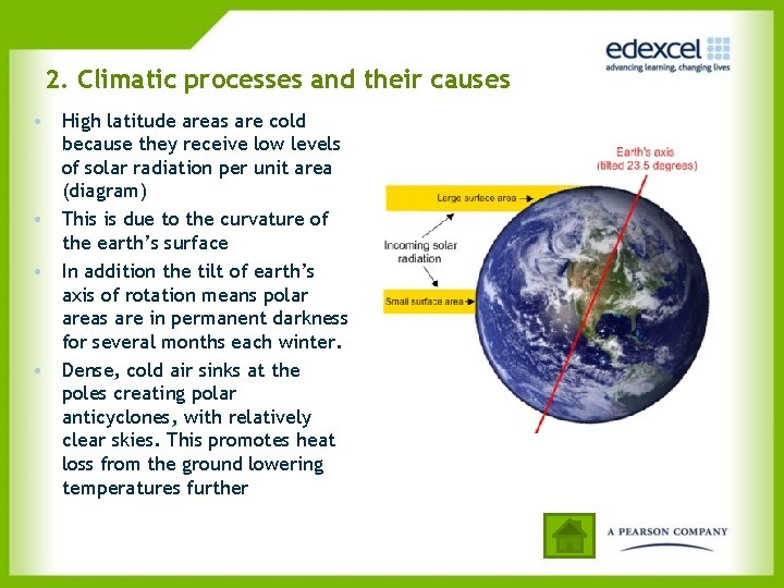 2. Climatic processes and their causes • High latitude areas are cold because they
