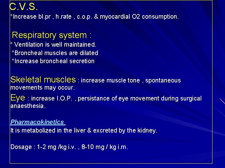 C. V. S. *Increase bl. pr , h. rate , c. o. p. &