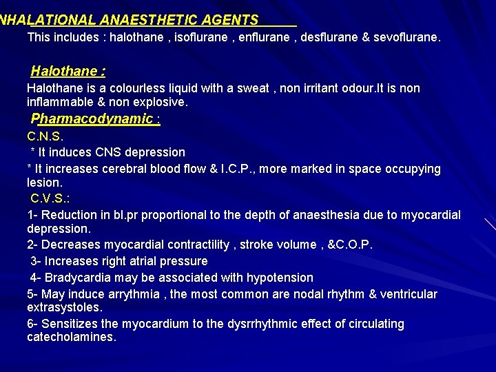 NHALATIONAL ANAESTHETIC AGENTS This includes : halothane , isoflurane , enflurane , desflurane &