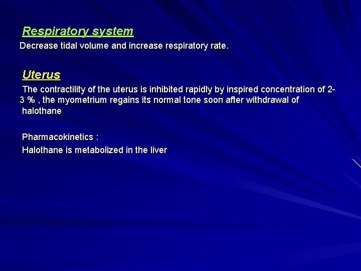 Respiratory system Decrease tidal volume and increase respiratory rate. Uterus The contractility of the