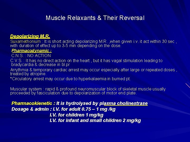 Muscle Relaxants & Their Reversal Depolarizing M. R. Suxamethonium : It is short acting
