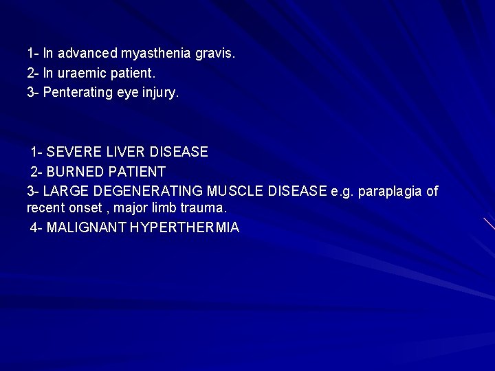 1 - In advanced myasthenia gravis. 2 - In uraemic patient. 3 - Penterating
