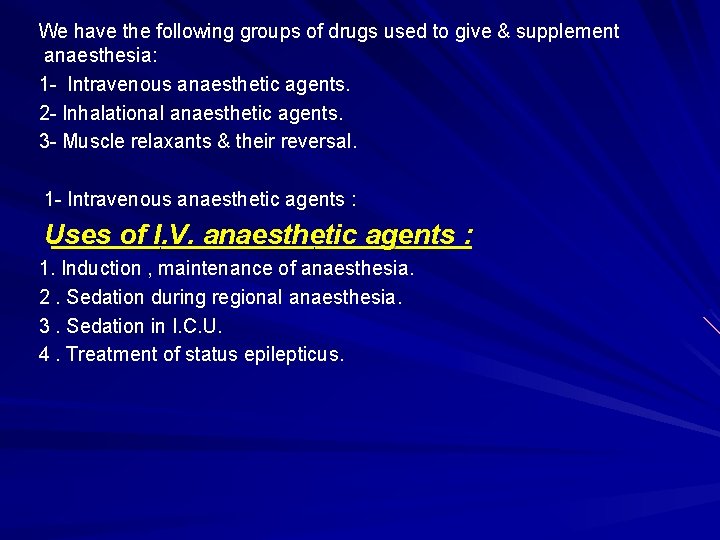 We have the following groups of drugs used to give & supplement anaesthesia: 1