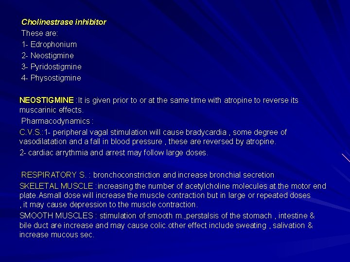 Cholinestrase inhibitor These are: 1 - Edrophonium 2 - Neostigmine 3 - Pyridostigmine 4