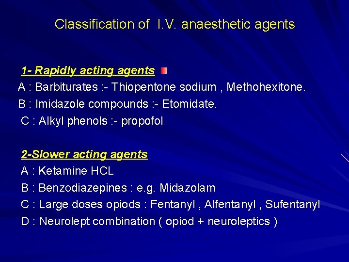 Classification of I. V. anaesthetic agents 1 - Rapidly acting agents A : Barbiturates