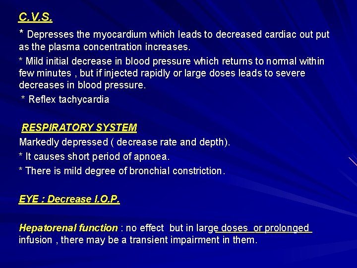 C. V. S. * Depresses the myocardium which leads to decreased cardiac out put