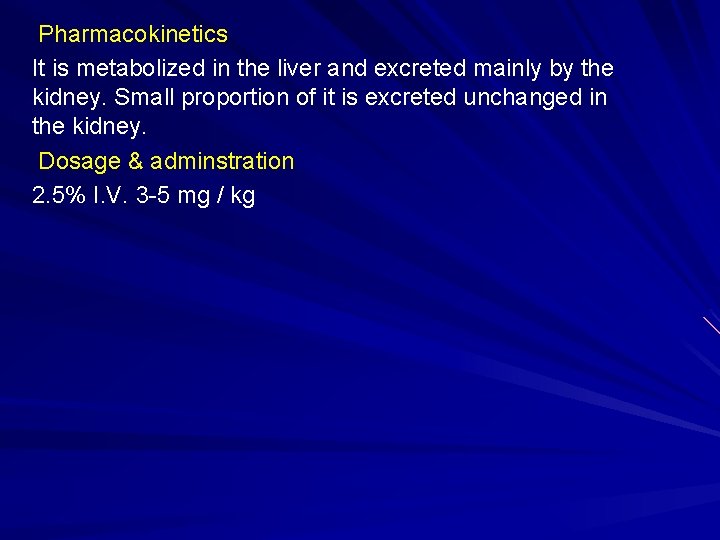 Pharmacokinetics It is metabolized in the liver and excreted mainly by the kidney. Small