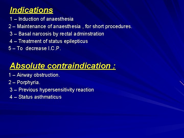 Indications 1 – Induction of anaesthesia 2 – Maintenance of anaesthesia , for short
