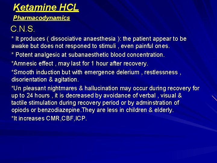 Ketamine HCL Pharmacodynamics C. N. S. * It produces ( dissociative anaesthesia ): the