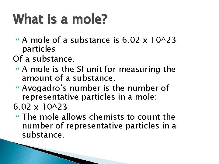 What is a mole? A mole of a substance is 6. 02 x 10^23