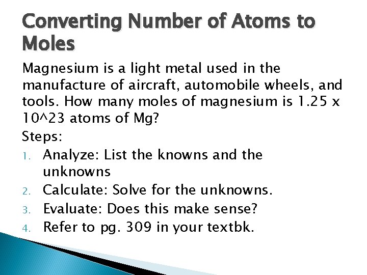 Converting Number of Atoms to Moles Magnesium is a light metal used in the