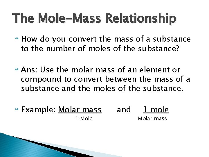The Mole-Mass Relationship How do you convert the mass of a substance to the