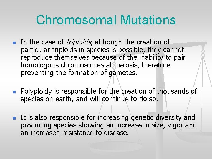 Chromosomal Mutations n n n In the case of triploids, although the creation of