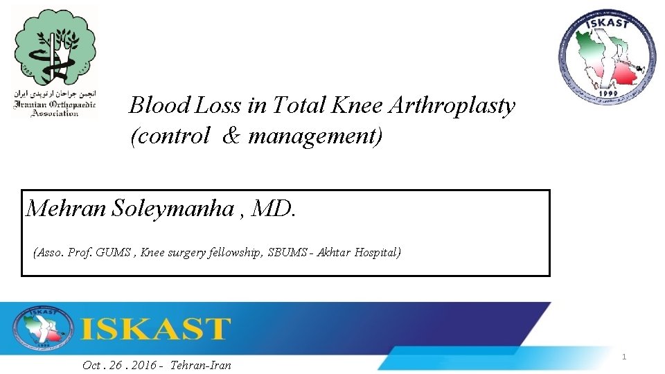 Blood Loss in Total Knee Arthroplasty (control & management) Mehran Soleymanha , MD. (Asso.