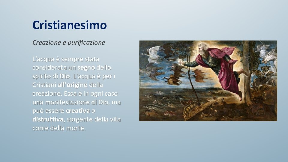 Cristianesimo Creazione e purificazione L'acqua è sempre stata considerata un segno dello spirito di